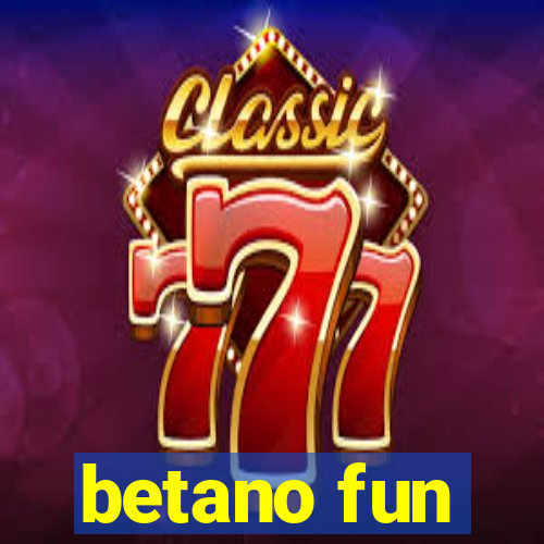 betano fun